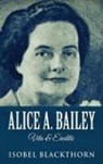 Isobel Blackthorn - Alice A. Bailey - Life and Legacy
