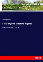 John Ashton - Social England under the Regency