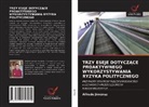 Alfredo Jiménez - TRZY ESEJE DOTYCZ¿CE PROAKTYWNEGO WYKORZYSTYWANIA RYZYKA POLITYCZNEGO