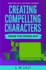 L. M. Lilly - Creating Compelling Characters From The Inside Out