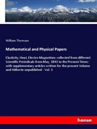 William Thomson - Mathematical and Physical Papers