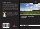 Andrej Tihomirow - Atheistic worldview