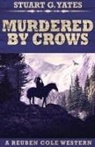 Stuart G. Yates - Murdered By Crows