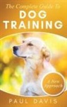 Paul Davis - The Complete Guide To Dog Training A How-To Set of Techniques and Exercises for Dogs of Any Species and Ages