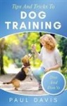 Paul Davis - Tips and Tricks to Dog Training A How-To Set of Tips and Techniques for Different Species of Dogs