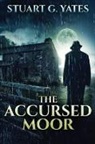 Stuart G. Yates - The Accursed Moor