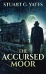 Stuart G. Yates - The Accursed Moor