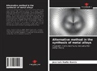 José Luis Iturbe-García - Alternative method in the synthesis of metal alloys