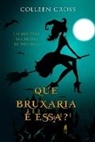 Colleen Cross, Colleen Cross - Que Bruxaria é Essa?