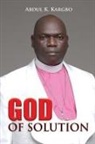 Abdul K Kargbo - God of Solution