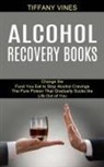 Tiffany Vines - Alcohol Recovery Books