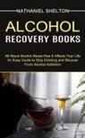 Nathaniel Shelton - Alcohol Recovery Books