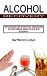 Raymond Luna - Alcohol Recovery