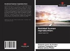 Thabatta Janez de Freitas, Milena Letícia Pfister, Cristiane Tranquilim Lisi - Assisted human reproduction