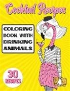 Stefan Heart, Stefan Heart - Cocktail Recipes Coloring Book With Drinking Animals