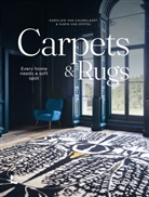 An Bogaerts, Karolien Van Cauwelaert, Karin van Opstal, Lannoo - Carpets & rugs : every home needs a soft spot