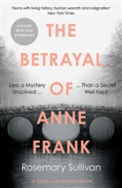 Rosemary Sullivan - The Betrayal of Anne Frank