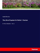 Isabel Burton - The Life of Captain Sir Richd. F. Burton