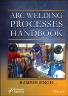 R Singh, Ramesh Singh, Singh Ramesh - Arc Welding Processes Handbook