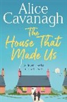 ALICE CAVANAGH, JULIET ASHTON - The House That Made Us