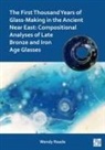 Wendy Reade - First Thousand Years of Glass-Making in the Ancient Near East