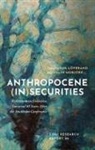 Eva (Associate Professor of Environment Loevbrand, Lovbrand, Eva (Associate Professor of Environmenta Lovbrand, Lovbrand, Mobjork, Eva (Associate Professor of Environmental Change Loevbrand... - Anthropocene (In)securities