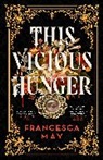 FRANCESCA MAY, Francesca May - This Vicious Hunger