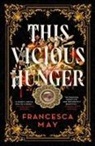 FRANCESCA MAY, Francesca May - This Vicious Hunger