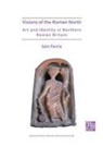 Dr Iain Ferris, Iain Ferris - Visions of the Roman North: Art and Identity in Northern Roman Britain