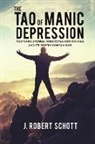 J. Robert Schott - The Tao of Manic Depression