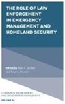 Mark R. Landahl, Mark R. (City of Rockville Police Department Landahl, Tonya E. Thornton, Tonya E. (George Mason University Schar School of Policy and Government Thornton - The Role of Law Enforcement in Emergency Management and Homeland Security