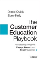 Barry Kelly, D Quick, Daniel Quick, Daniel Kelly Quick - Customer Education Playbook