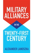 Lanoszka, Alexander Lanoszka - Military Alliances in the Twenty-First Century