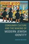 Gideon Reuveni, Gideon (University of Sussex) Reuveni, Reuveni Gideon - Consumer Culture and the Making of Modern Jewish Identity