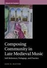 Jane D. Hatter, Jane D. (University of Utah) Hatter - Composing Community in Late Medieval Music