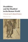 Christian Laes, Christian (Universiteit Antwerpen Laes, Laes Christian - Disabilities and the Disabled in the Roman World