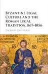 Zachary Chitwood, Zachary (Johannes Gutenberg Universitat Chitwood, Zachary (Johannes Gutenberg Universitat Mainz Chitwood - Byzantine Legal Culture and the Roman Legal Tradition, 867-1056