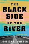 Jessica A. Grieser - Black Side of the River