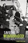 Samantha Caslin, Samantha (Department of History Caslin - Save the Womanhood!
