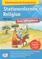 Britta Vaorin, Petra Lefin - Arbeitsmaterial Grundschule. Stationenlernen Religion: Jesus wird geboren