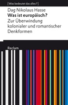 Dag Nikolaus Hasse - Was ist europäisch? Zur Überwindung kolonialer und romantischer Denkformen. [Was bedeutet das alles?]