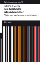 Michael Zichy - Die Macht der Menschenbilder. Wie wir andere wahrnehmen. [Was bedeutet das alles?]