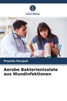 Pramila Parajuli - Aerobe Bakterienisolate aus Wundinfektionen