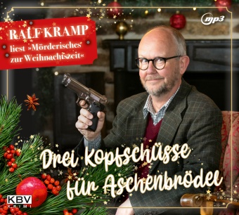 Ralf Kramp, Ralf Kramp - Drei Kopfschüsse für Aschenbrödel, Audio-CD, MP3 Ralf Kramp liest »Mörderisches zur Weihnachtszeit«