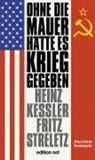 Hein Kessler, Heinz Keßler, Fritz Streletz - Ohne die Mauer hätte es Krieg gegeben