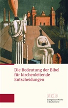 Evangelische Kirche in Deutschland (EKD), Evangelisch Kirche in Deutschland (EKD), Evangelische Kirche in Deutschland (EKD) - Die Bedeutung der Bibel für kirchenleitende Entscheidungen