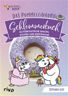 Stephanie Just, Pummel &amp; Friend, Pummel &amp; Friends - Das Pummeleinhorn-Schlemmerbuch