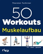 Thorsten Tschirner - 50 Workouts - Muskelaufbau