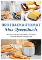 Veronika Pichl - Brotbackautomat - Das Rezeptbuch