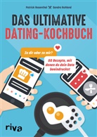 Patric Rosenthal, Patrick Rosenthal, Sandra Ruhland - Das ultimative Dating-Kochbuch